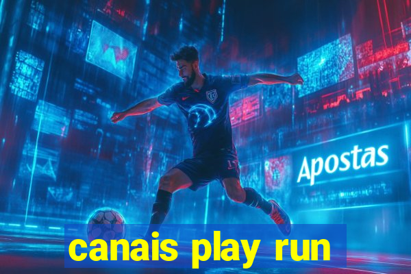 canais play run